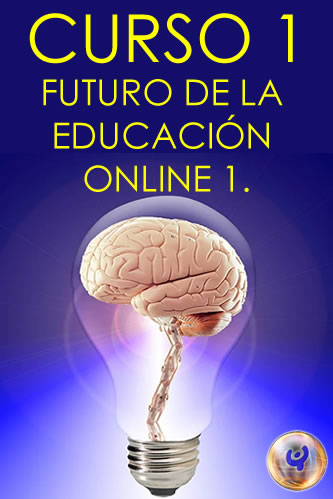 CURSO FUTURO DE LA EDUCACIÓN ONLINE 1. Tendencias futuras de la educación: