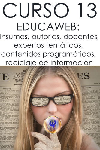 EDUCAWEB: Insumos, autorias, docentes, expertos temáticos, contenidos programáticos, reciclaje de información