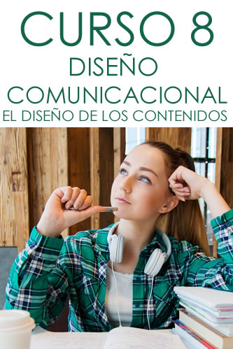 CURSO 8 DISEÑO COMUNICACIONAL EL DISEÑO DE LOS CONTENIDOS 