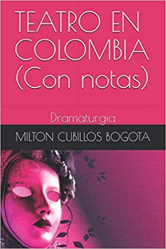 TEATRO EN COLOMBIA (Con notas): Dramaturgia (Spanish Edition) Paperback ISBN-10: 1708959513