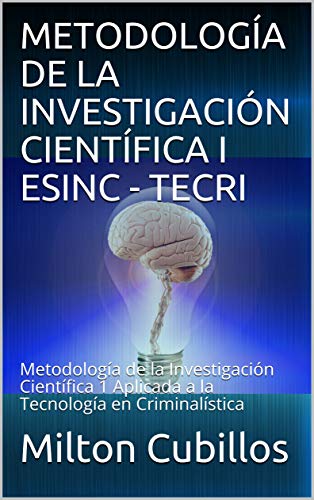 Metodología de la Investigación Científica I ESINC – TECRI, ISBN Obra Independiente: 978-958-46-7822-5, ISBN Obra Independiente: 978-958-46-7821-8, ASIN: B01EEW086A