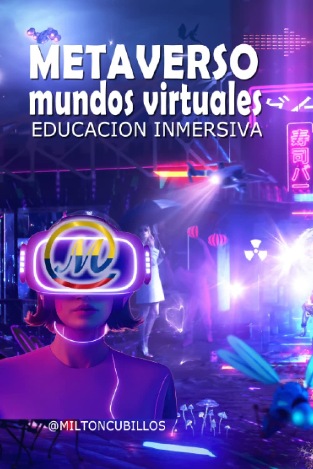 METAVERSO: EDUCACIÓN INMERSIVA: Educación Virtual, Ciber-Educación en mundos virtuales, Omniverso educativo, ASIN : B0BRPPVR4K, ASIN :B0BRLX59K4, ASIN :B0BRQY4J3Y, ASIN : B0BZGXPSZX, ISBN-13 : 979-8215014226