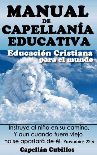 MANUAL DE CAPELLANÍA EDUCATIVA: Educación Cristiana para el mundo, ASIN: B08X192TMZ, ISBN: 9798711452096, ASIN: B08WZH55BZ, ASIN: B08WZH55BZ, ISBN-13: 979-8711452096, ISBN: 9798435492088 